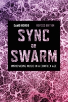 Sync or Swarm, Revised Edition: Improvising Music in a Complex Age 1501368834 Book Cover