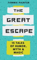 The Great Escape: 15 Tales of Humor, Myth & Magic B0CC1Z85NC Book Cover