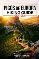 Picos de Europa Hiking Guide 2025 - 2026 (Water Sports and Adventure Guide) B0F2Z2T5MN Book Cover