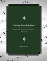 Sacred Vocal Solos 4: Original Music for Vocal Solo & Piano 1537610856 Book Cover