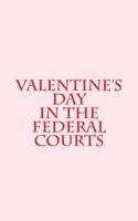 Valentine's Day in the Federal Courts 1495397653 Book Cover