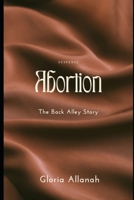 Abortion -The Back Alley Story B0B1QL3V2S Book Cover