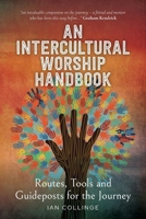 An Intercultural Worship Handbook: Routes, Tools and Guideposts for the Journey 1786226596 Book Cover