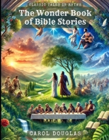 The Wonder Book of Bible Stories: Classic Tales in Rhyme B0DQ7H8M82 Book Cover