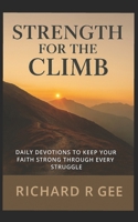 Strength for the Climb: Daily encouragement for life's uphill battles (Built to Last: Hope, Faith, and Love for Every Season) B0FL7254WT Book Cover