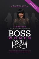 Boss Women Pray: 31 Prayer to Increase Your Success & Spirit: The Comprehensive Prayer Guide for Entrepreneurs & Women in Business (Bosses Pray Series) B0G5D52N8V Book Cover