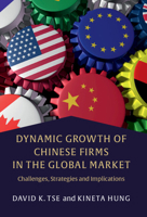 Dynamic Growth of Chinese Firms in the Global Market: Challenges, Strategies and Implications 1107060125 Book Cover