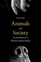 Animals and Society: An Introduction to Human-Animal Studies 0231152949 Book Cover