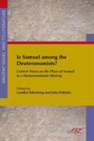 Is Samuel Among the Deuteronomists?: Current Views on the Place of Samuel in a Deuteronomistic History 1589836383 Book Cover