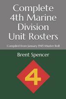 Complete 4th Marine Division Unit Rosters: Compiled from January 1945 Muster Roll 152069279X Book Cover