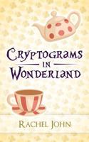 Cryptograms in Wonderland 1499731477 Book Cover