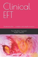 Clinical EFT: Treatment plan - complex and simple traumas B0DZX8G9JP Book Cover