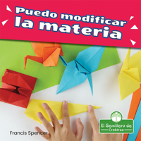 Puedo Modificar La Materia (I Can Change Matter) (Mis Primeros Libros De Ciencia) 1427132224 Book Cover