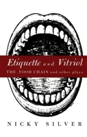 Etiquette and Vitriol: The Food Chain and Other Plays 1559361239 Book Cover
