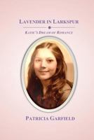 Lavender in Larkspur: Katie's Dream of Romance 0692796339 Book Cover