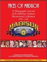 Faces of Madison: A Photographic Journal of the Madison, Indiana Bicentennial Celebration 1809 - 2009 0981928951 Book Cover