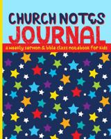 Church Notes Journal: A Weekly Sermon and Bible Class Notebook for Kids 1947209221 Book Cover