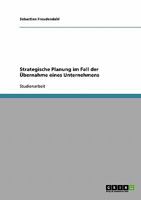 Strategische Planung im Fall der �bernahme eines Unternehmens 3638659917 Book Cover