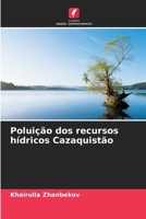 Poluição dos recursos hídricos Cazaquistão (Portuguese Edition) 6207182081 Book Cover