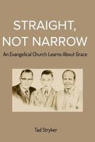 Straight, Not Narrow 1364670143 Book Cover