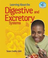 Learning About the Digestive and Excretory Systems 0766041573 Book Cover