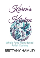 Karen's Kitchen: Whole Food Plant-Based Polish Cooking B0CVNQTHGF Book Cover