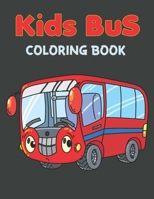 Kids BuS Coloring Book: Simple and Easy Vehicles Coloring Book for Kids And Toddler B09TDZMY2N Book Cover