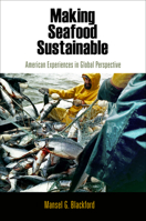 Making Seafood Sustainable: American Experiences in Global Perspective (American Business, Politics, and Society) 0812243935 Book Cover