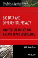 Big Data and Differential Privacy: Analysis Strategies for Railway Track Engineering 1119229049 Book Cover