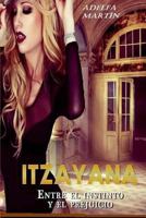 Itzayana. Entre el instinto y el prejuicio 1493545841 Book Cover