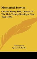 Memorial Service: Charles Henry Hall, Church Of The Holy Trinity, Brooklyn, New York 1104357127 Book Cover