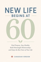 NEW LIFE BEGINS AT 60: Canadian Version B0HFGNT77R Book Cover