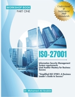 Iso 27001: Information Security Management System requirements Lead Auditor Mastery for Business Success "Simplified ISO 27001: A Business Leader's Guide to Success" B0CTXMNK8P Book Cover