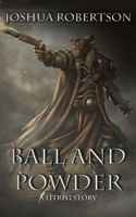 Ball and Powder 1945397004 Book Cover