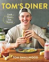 Tom's Diner: Cook. Share. Eat. Repeat 176135373X Book Cover