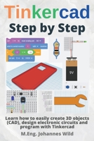 Tinkercad | Step by Step: Learn how to easily create 3D objects (CAD), design electronic circuits and program with Tinkercad 3987420111 Book Cover