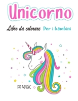 Libro da colorare unicorno per bambini di et� 4-8: Un nuovo e unico libro da colorare unicorno per ragazze et� 4-8. Un regalo unicorno per la tua bambina, figlia, nipote e nipote null Book Cover