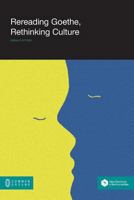 Rereading Goethe, Rethinking Culture 1612292046 Book Cover