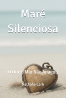 Maré Silenciosa: O Que o Mar Não Apagou (Portuguese Edition) B0GN8K71HW Book Cover