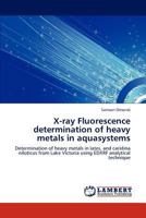 X-ray Fluorescence determination of heavy metals in aquasystems 3848491621 Book Cover