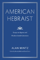 American Hebraist: Essays on Agnon and Modern Jewish Literature 0271092386 Book Cover