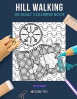 Hill Walking: AN ADULT COLORING BOOK: A Hill Walking Coloring Book For Adults 1073500691 Book Cover