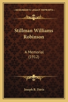 Stillman Williams Robinson: A Memorial 1163999741 Book Cover