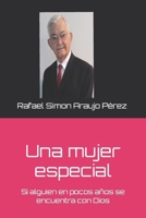 Una mujer especial: Si alguien en pocos años se encuentra con Dios B0BR987GDJ Book Cover