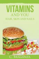 Vitamins and You: Hair, Skin and Nails 1514850125 Book Cover