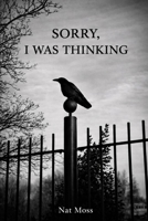 Sorry, I Was Thinking B0GSV2QCBF Book Cover