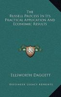 The Russell Process in Its Practical Application and Economic Results: Comp. From Mr. Russell's Notes 1163258911 Book Cover