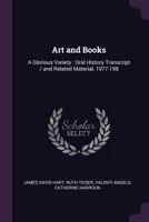 Art and Books: A Glorious Variety: Oral History Transcript / and Related Material, 1977-198 1378047761 Book Cover