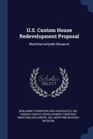 U.S. Custom House Redevelopment Proposal: Maritime-Whydah Museum 1377066517 Book Cover