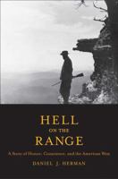 Hell on the Range: A Story of Honor, Conscience, and the American West 0300137362 Book Cover